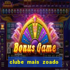 clube mais zoado do mundo